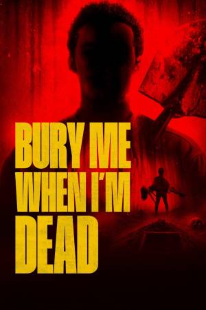 Bury Me When I'm Dead