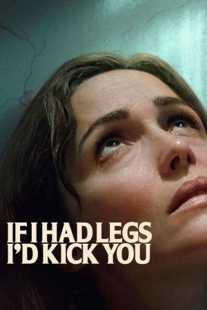 Pelisplus2 If I Had Legs I'd Kick You