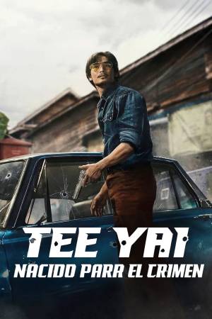 Tee Yai: Nacido para el crimen